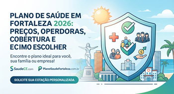 Plano de Saúde em Fortaleza 2026: Preços, Operadoras, Cobertura e Como Escolher com Segurança