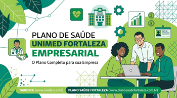 Plano de Saúde Unimed Fortaleza Empresarial Proteção para sua Empresa e seus Colaboradores